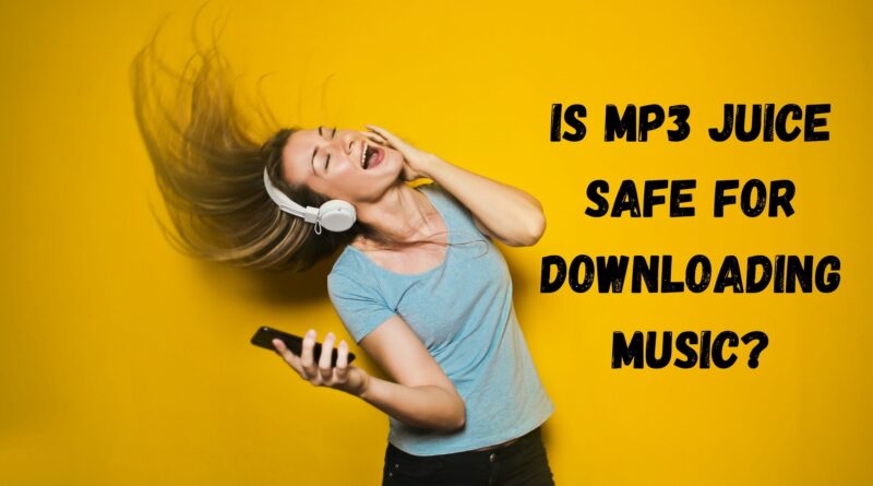 Is Mp3 Juice Safe For Downloading Music