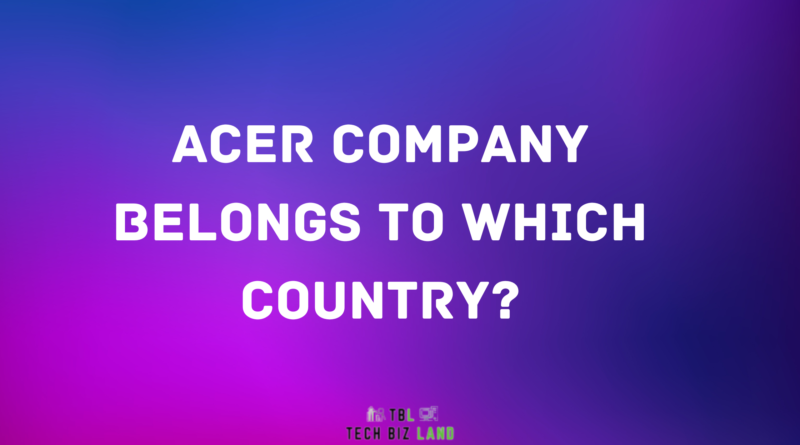Acer company belongs to which country