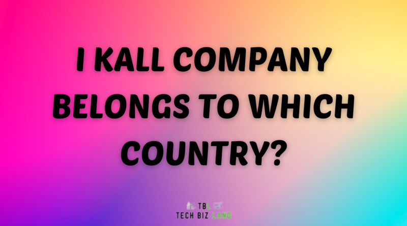 I Kall Company Belongs To Which Country
