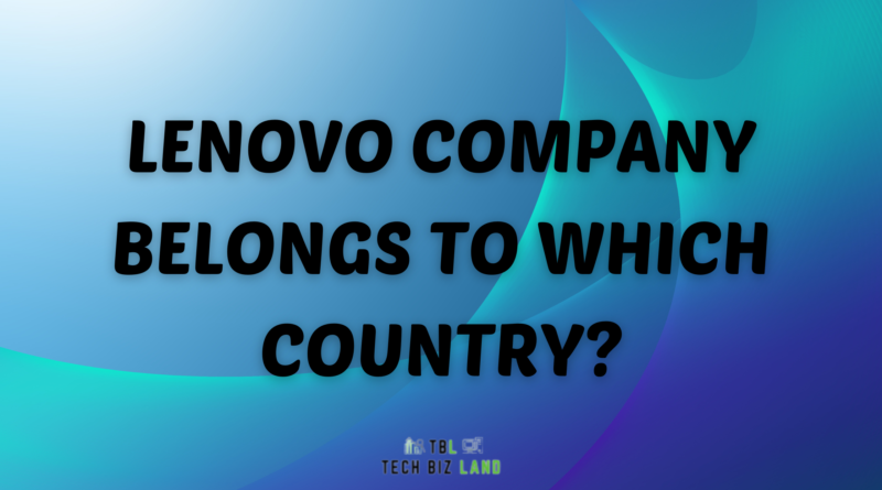 Lenovo Company Belongs To Which Country