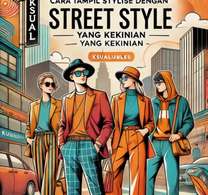 Cara Tampil Stylish dengan Street Style yang Kekinian