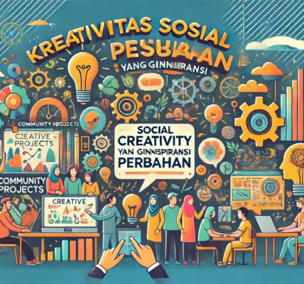 Kreativitas Sosial yang Menginspirasi Perubahan