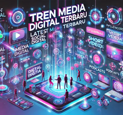 Tren Media Digital Terbaru