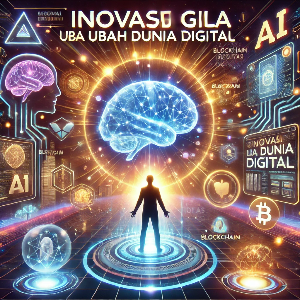 Inovasi Gila Ubah Dunia Digital