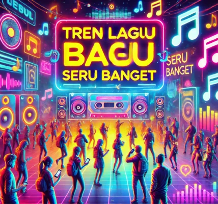 Tren Lagu Baru Seru Banget