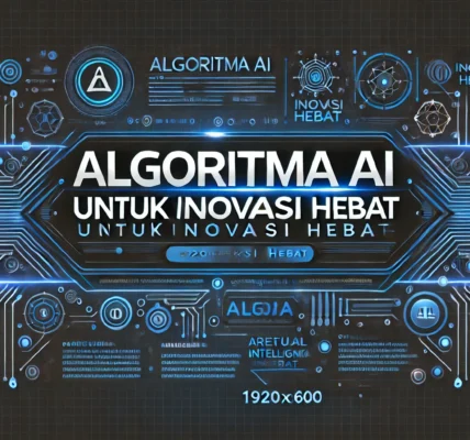 Algoritma AI untuk inovasi hebat