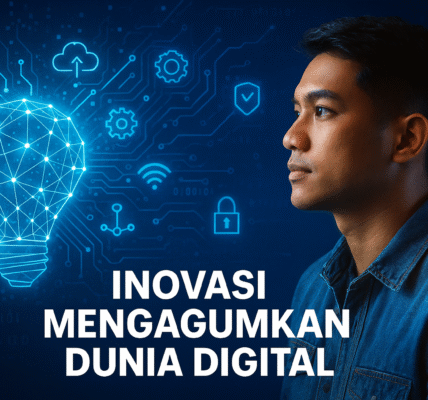 Inovasi Mengagumkan Dunia Digital