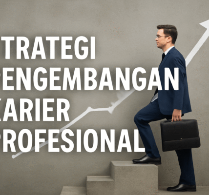 Strategi Pengembangan Karier Profesional