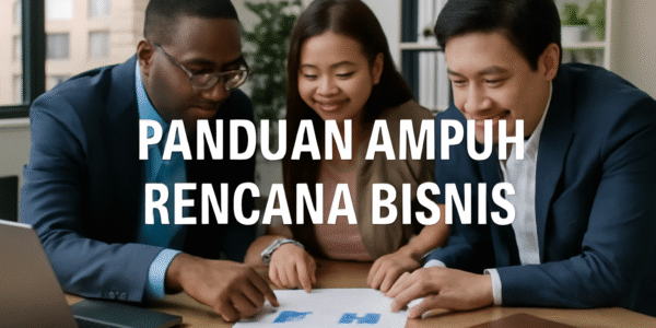 Panduan Ampuh Rencana Bisnis