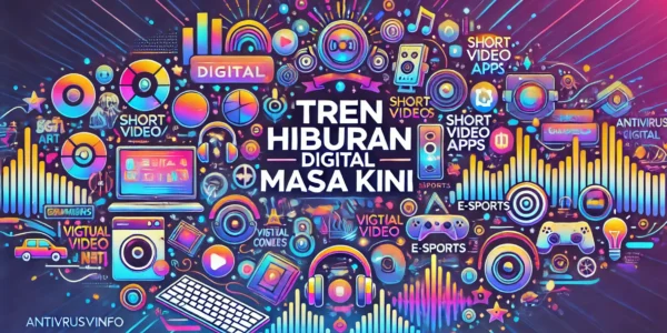 Tren Hiburan Digital Masa Kini
