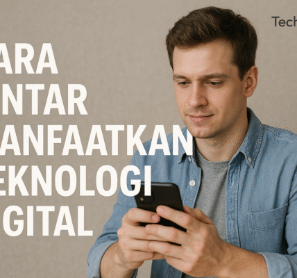 Cara Pintar Manfaatkan Teknologi Digital