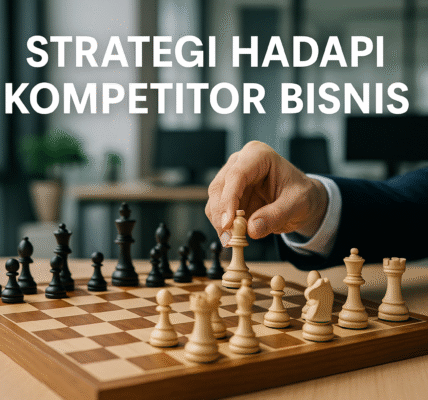 Strategi Hadapi Kompetitor Bisnis
