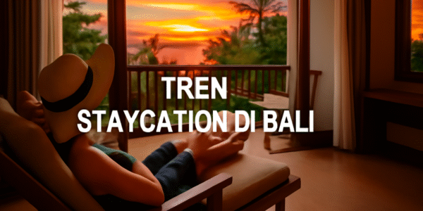 Tren Staycation di Bali