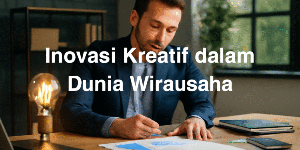 Inovasi Kreatif dalam Dunia Wirausaha
