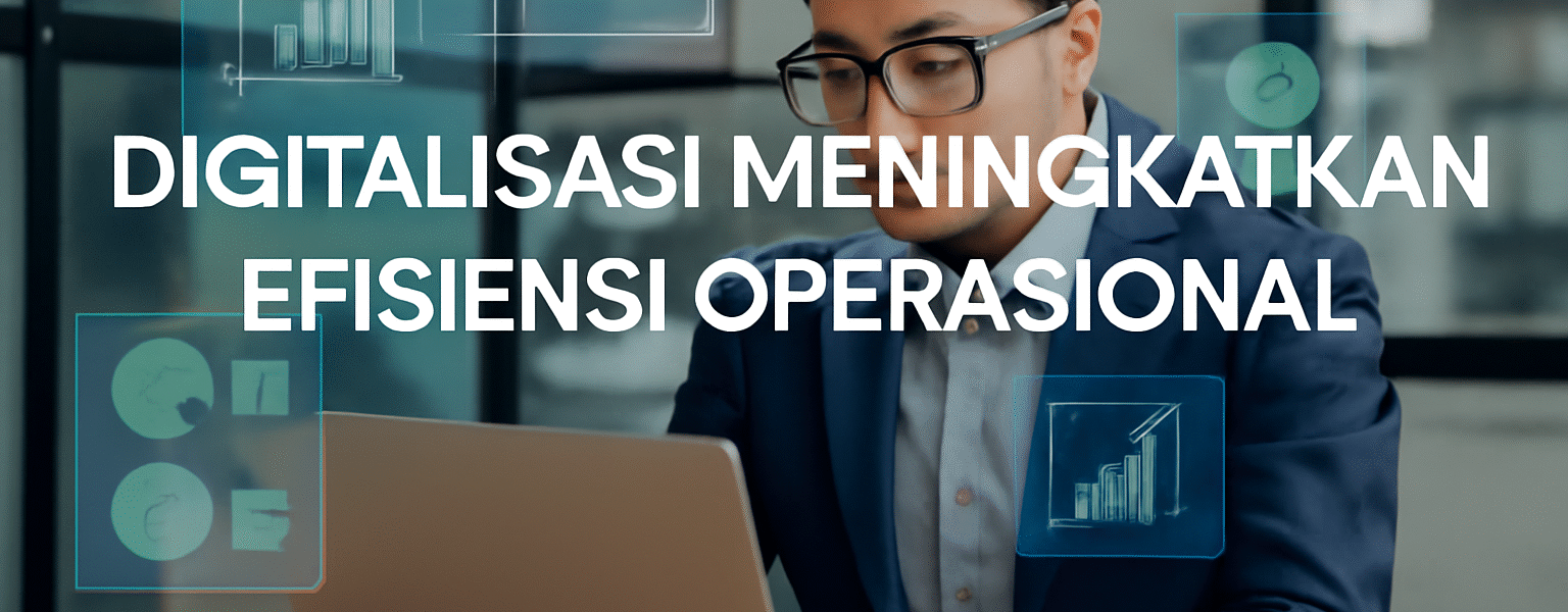 Digitalisasi Meningkatkan Efisiensi Operasional