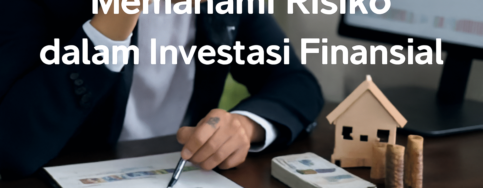 Memahami Risiko dalam Investasi Finansial