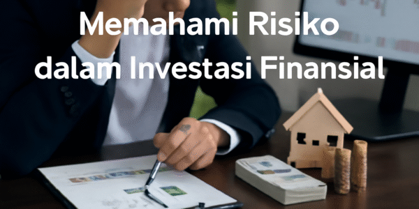 Memahami Risiko dalam Investasi Finansial
