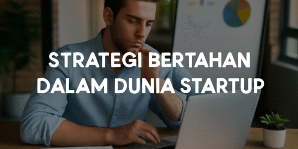 Strategi Bertahan dalam Dunia Startup