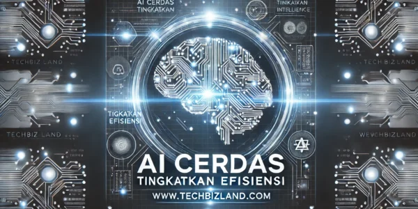 AI Cerdas Tingkatkan Efisiensi