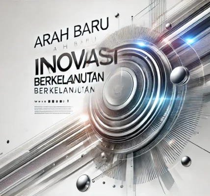 Arah Baru Inovasi Berkelanjutan