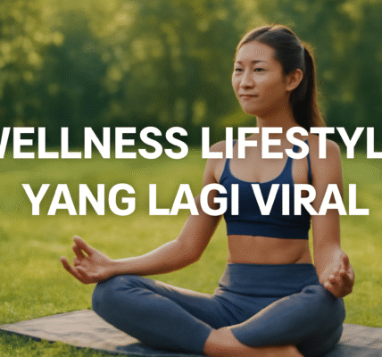 Wellness Lifestyle Yang Lagi Viral