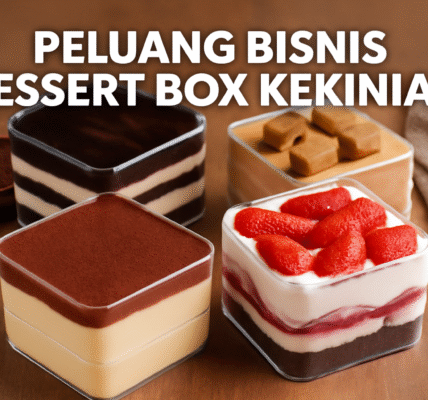 Peluang Bisnis Dessert Box Kekinian
