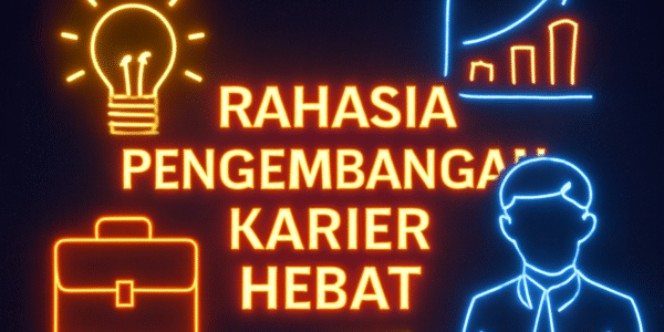 Rahasia Pengembangan Karier Hebat