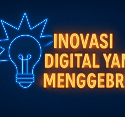 Inovasi Digital yang Menggebrak