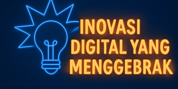 Inovasi Digital yang Menggebrak