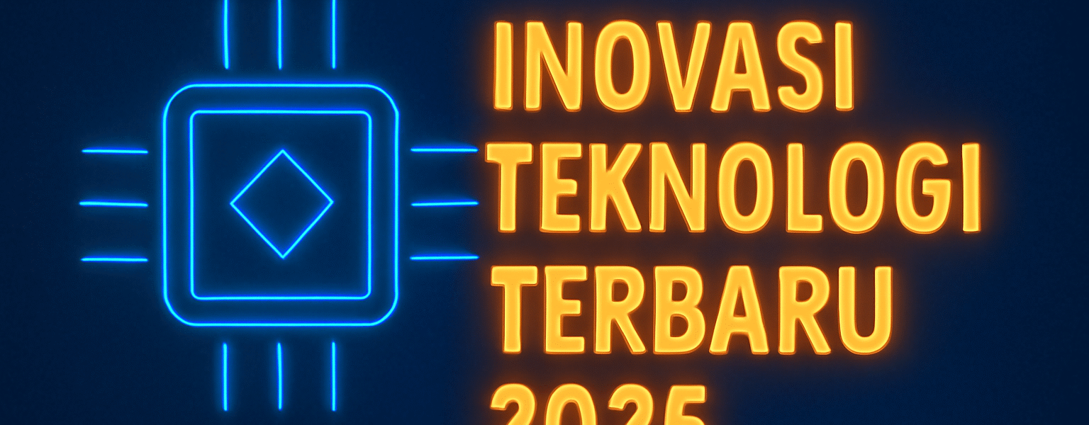 Inovasi Teknologi Terbaru 2025