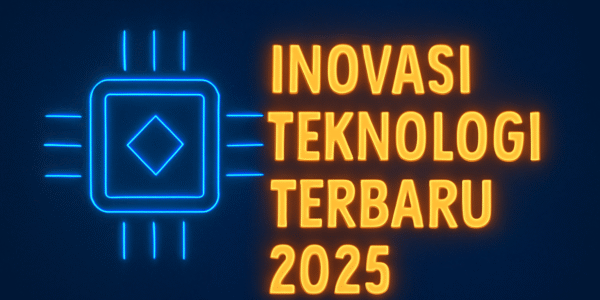 Inovasi Teknologi Terbaru 2025
