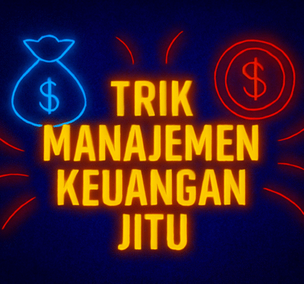 Trik Manajemen Keuangan Jitu