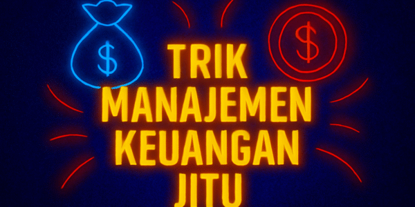Trik Manajemen Keuangan Jitu