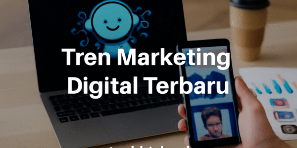 Tren Marketing Digital Terbaru