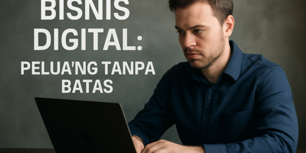 Bisnis Digital Peluang Tanpa Batas