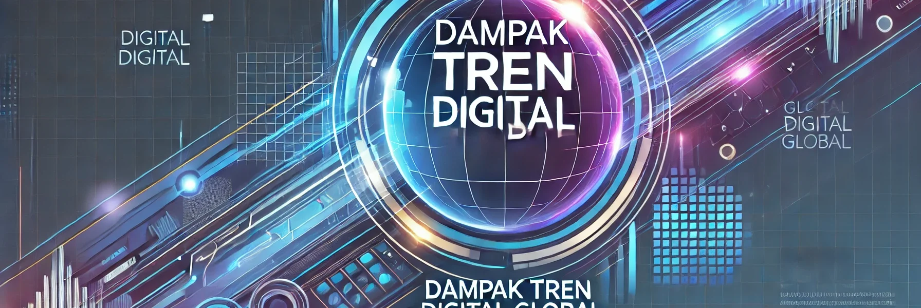 Dampak Tren Digital Global