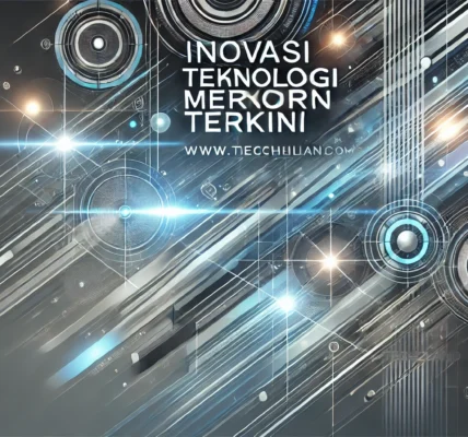 Inovasi Teknologi Modern Terkini
