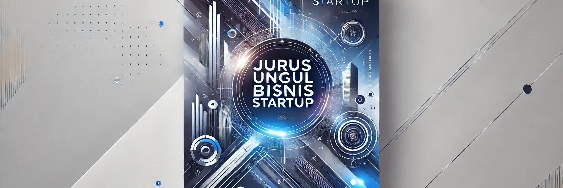 Jurus Unggul Bisnis Startup