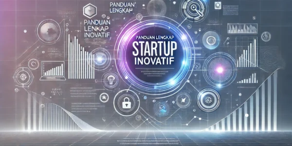 Panduan Lengkap Startup Inovatif