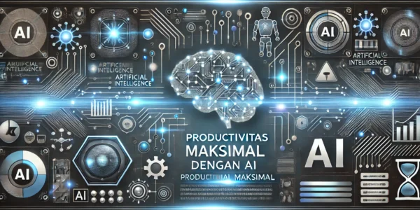 Produktivitas Maksimal Dengan AI
