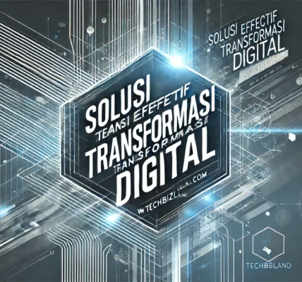Solusi Efektif Transformasi Digital