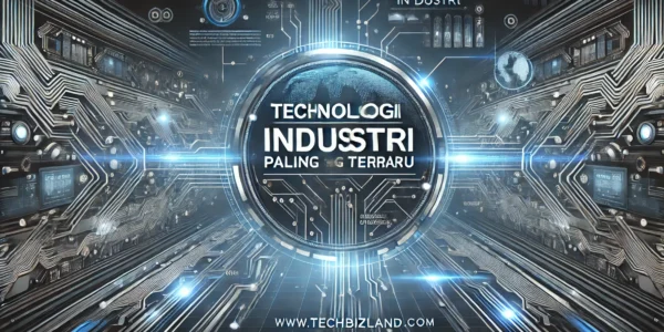 Teknologi Industri Paling Terbaru