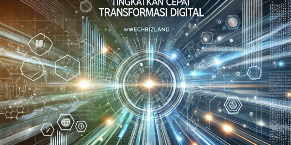 Tingkatkan Cepat Transformasi Digital