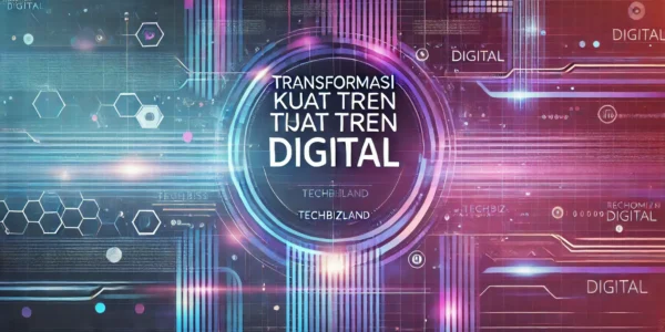 Transformasi Kuat Tren Digital