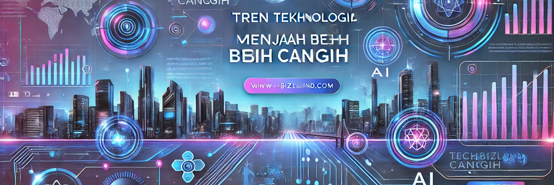 Tren Teknologi Menjadi Lebih Canggih