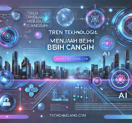 Tren Teknologi Menjadi Lebih Canggih