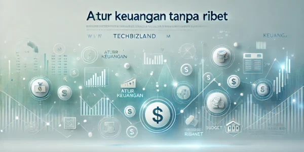 Atur Keuangan Tanpa Ribet