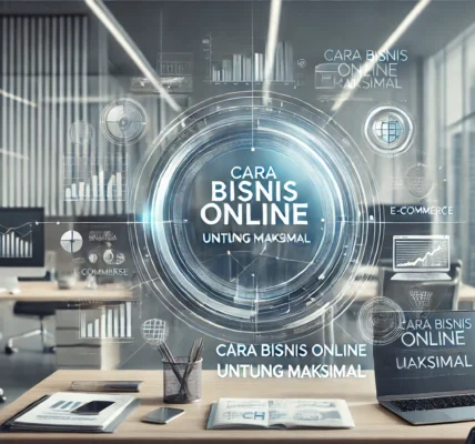 Cara Bisnis Online Untung Maksimal