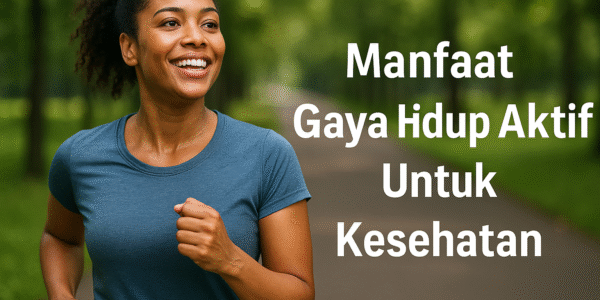Manfaat Gaya Hidup Aktif Untuk Kesehatan
