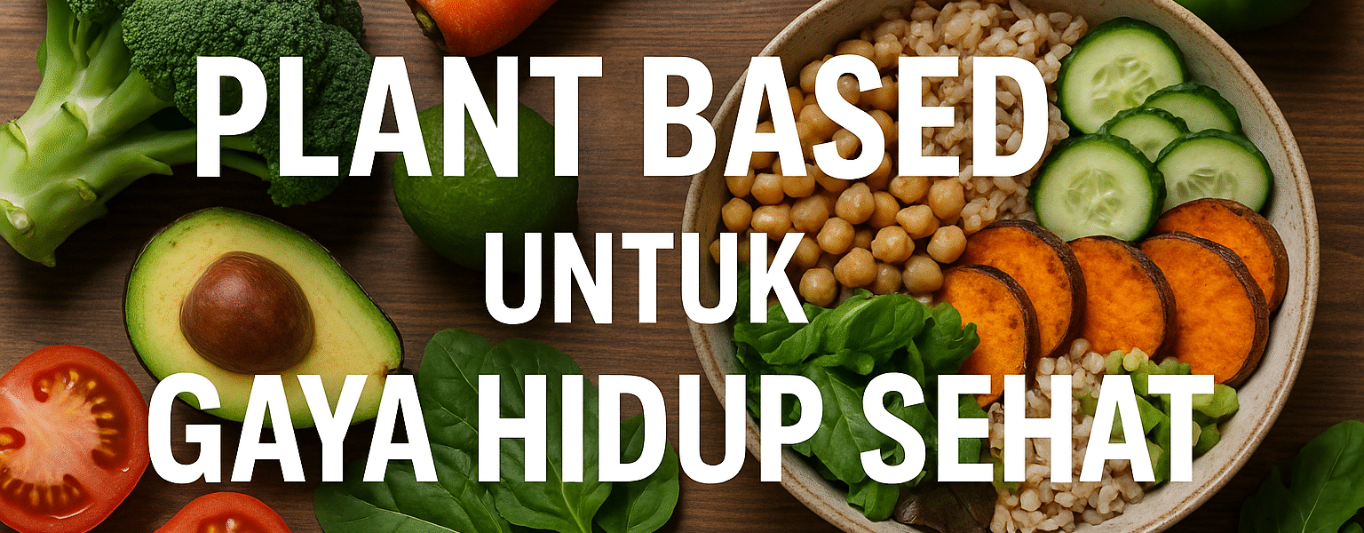 Plant Based Untuk Gaya Hidup Sehat